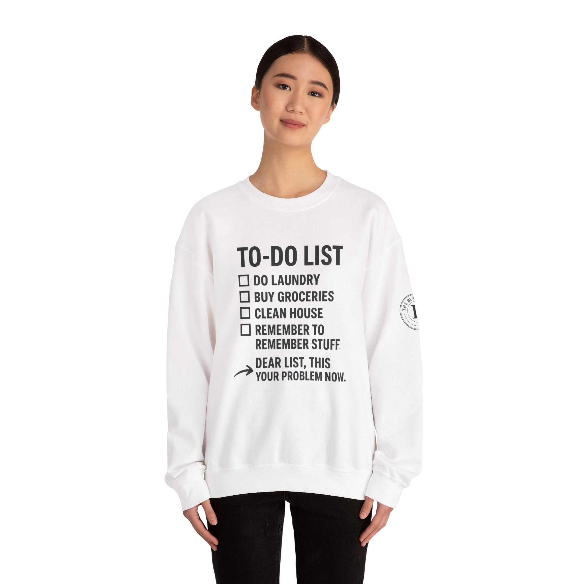 Funny To-Do List Crewneck Sweatshirt — "Dear List, This Is Your Problem Now" The Blay Brand