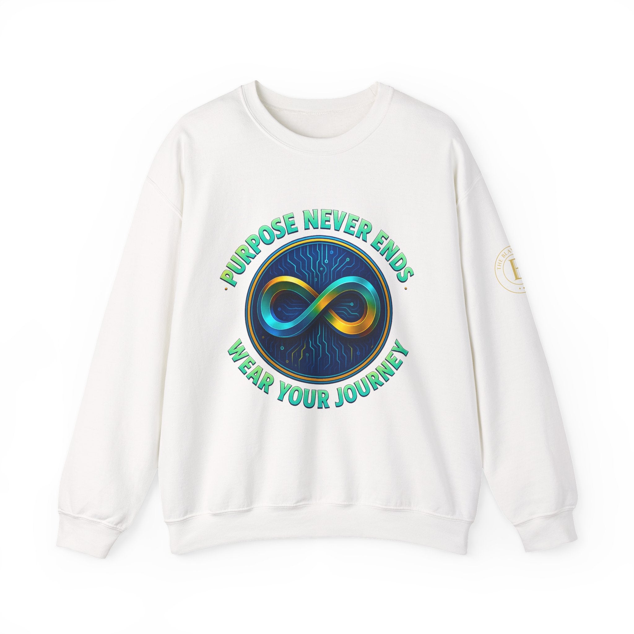 Sweatshirt — “Purpose Never Ends, Wear Your Journey” Infinity Design by The Blay Brand