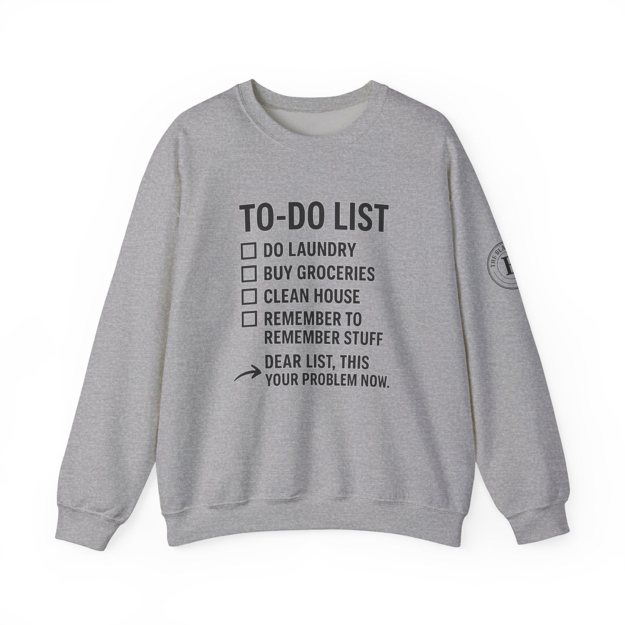 Funny To-Do List Crewneck Sweatshirt — "Dear List, This Is Your Problem Now" The Blay Brand