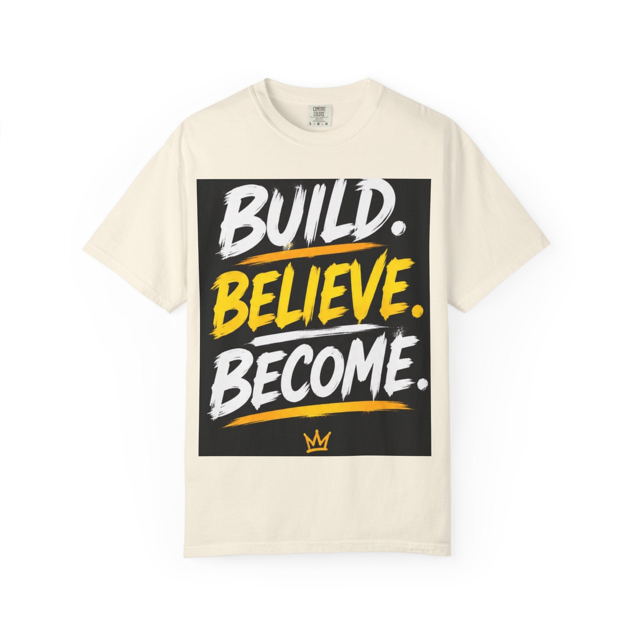 Build. Believe. Become. T-Shirt — Motivational Graphic Tee