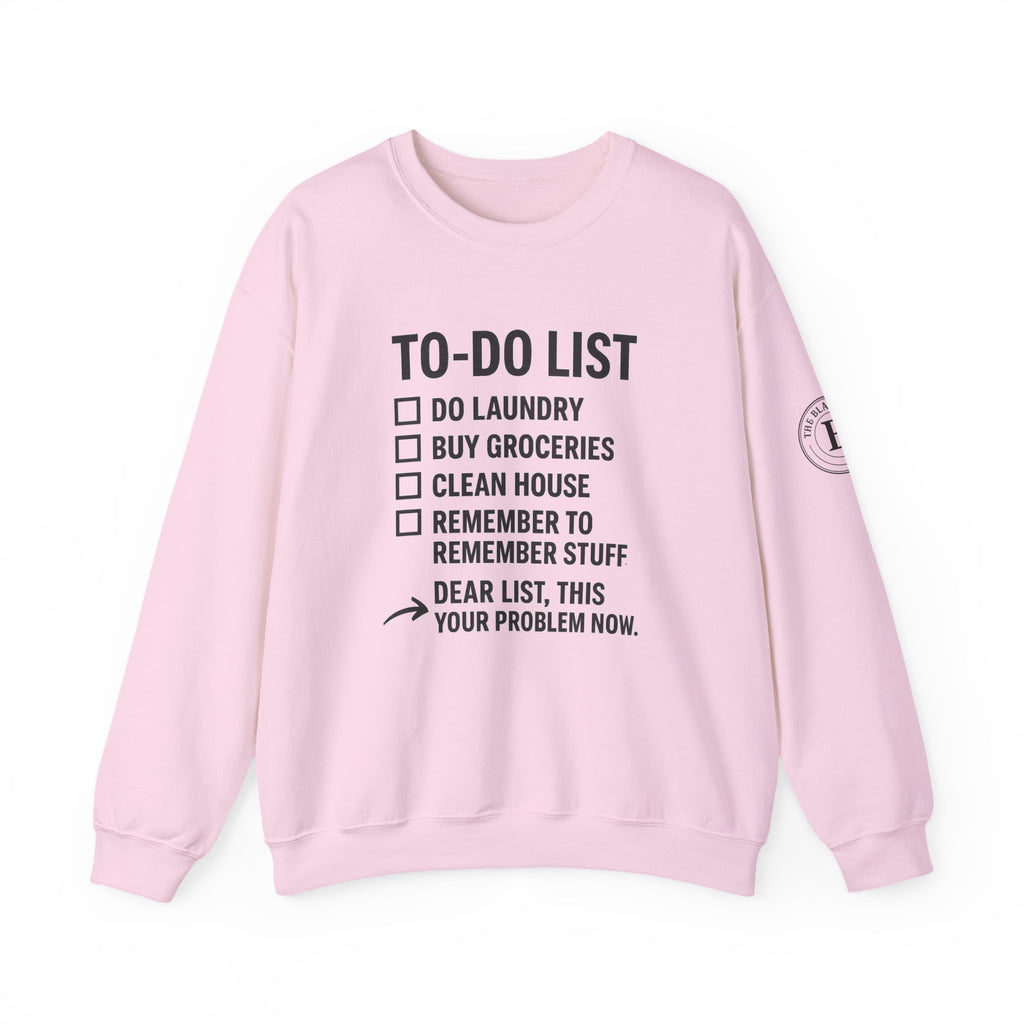 Funny To-Do List Crewneck Sweatshirt — "Dear List, This Is Your Problem Now" The Blay Brand