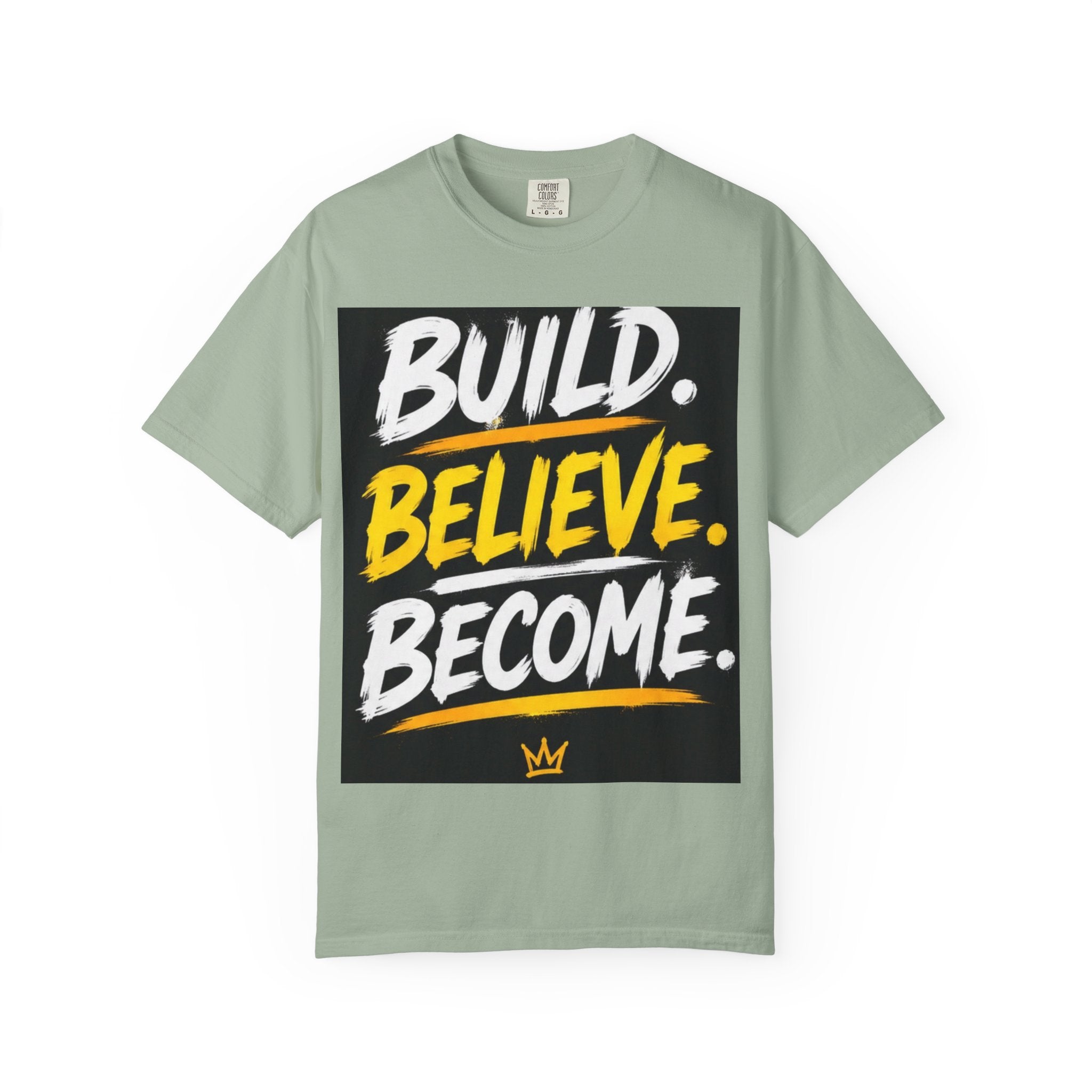 Build. Believe. Become. T-Shirt — Motivational Graphic Tee