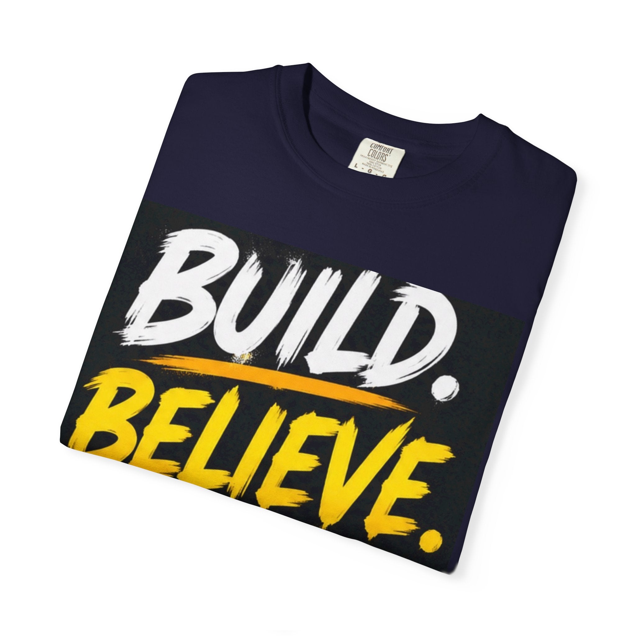 Build. Believe. Become. T-Shirt — Motivational Graphic Tee