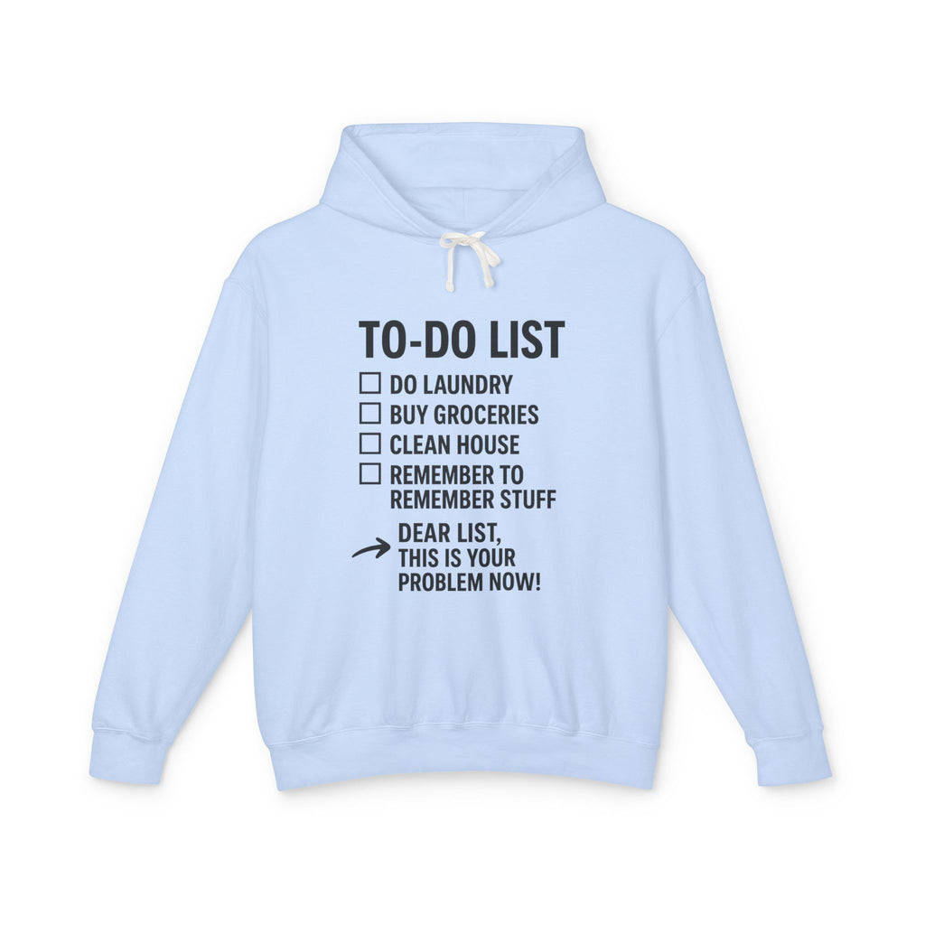 To-Do List Funny Hooded Sweatshirt — "Dear List, This Is Your Problem Now" The Blay Brand