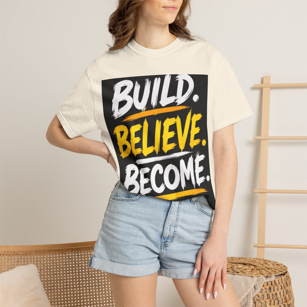 Build. Believe. Become. T-Shirt — Motivational Graphic Tee