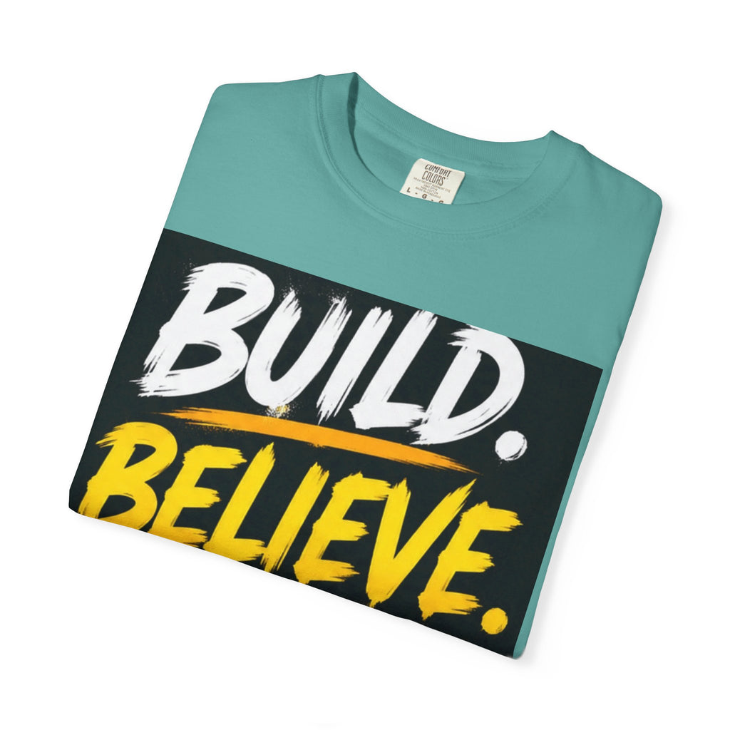 Build. Believe. Become. T-Shirt — Motivational Graphic Tee