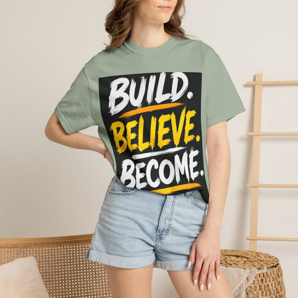 Build. Believe. Become. T-Shirt — Motivational Graphic Tee