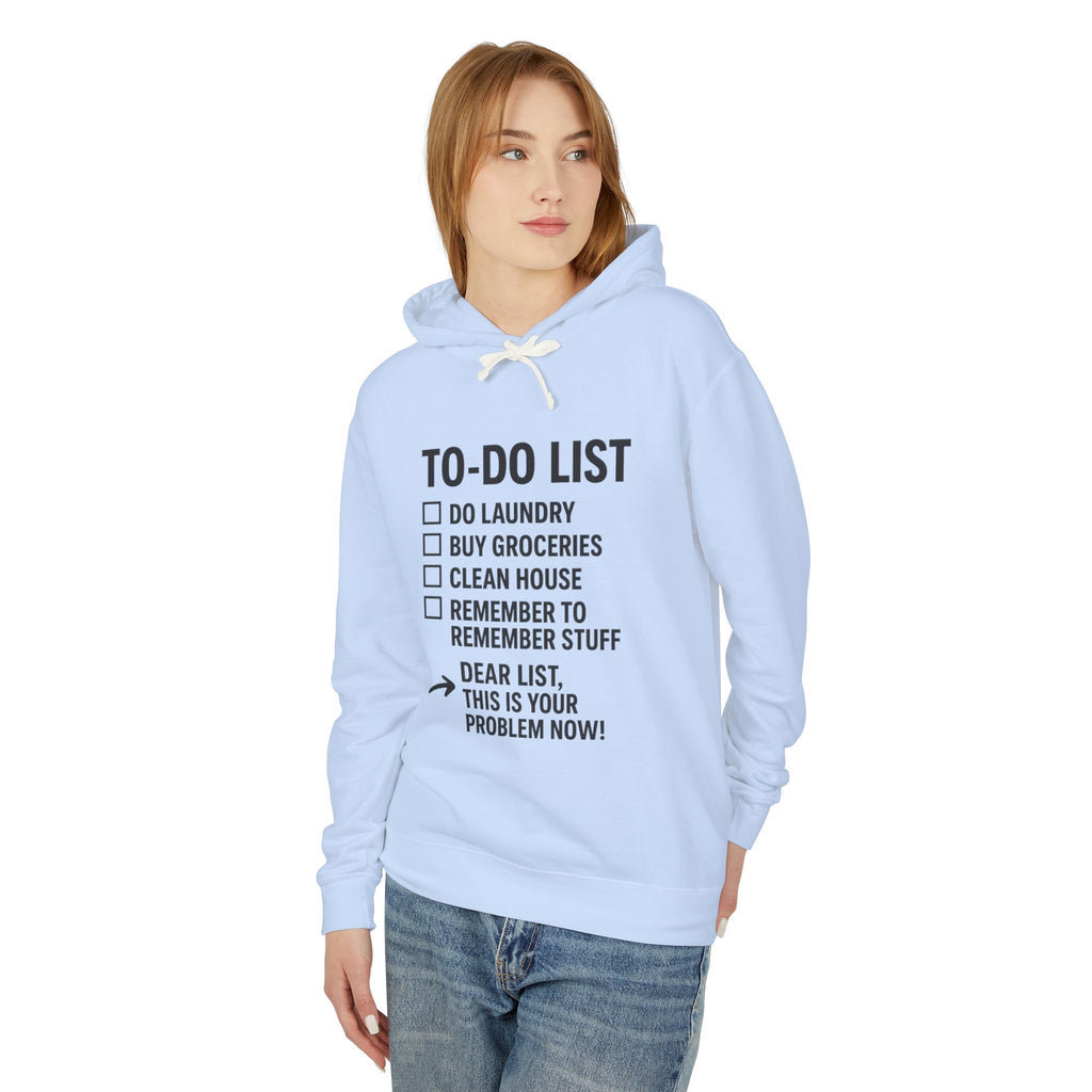 To-Do List Funny Hooded Sweatshirt — "Dear List, This Is Your Problem Now" The Blay Brand