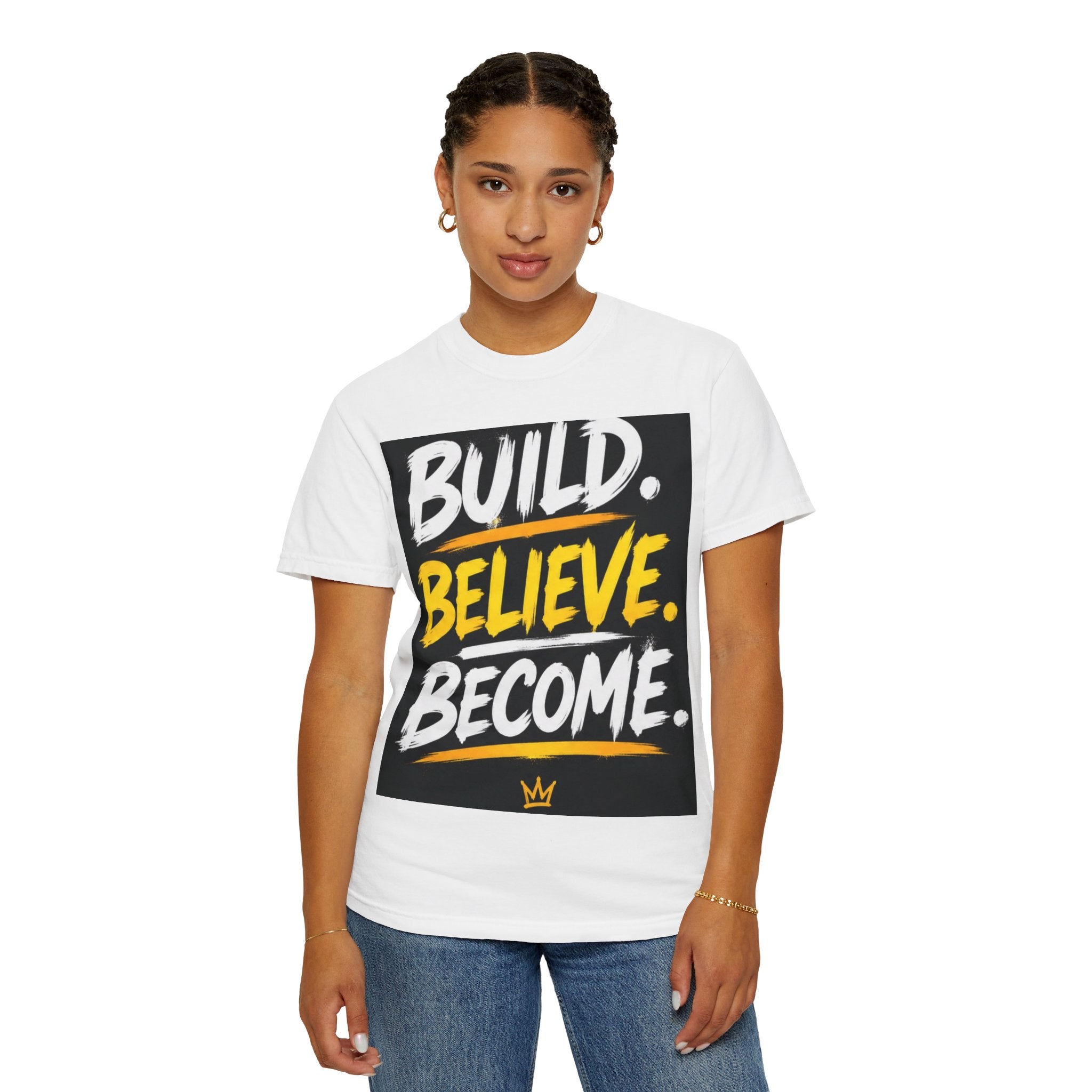 Build. Believe. Become. T-Shirt — Motivational Graphic Tee