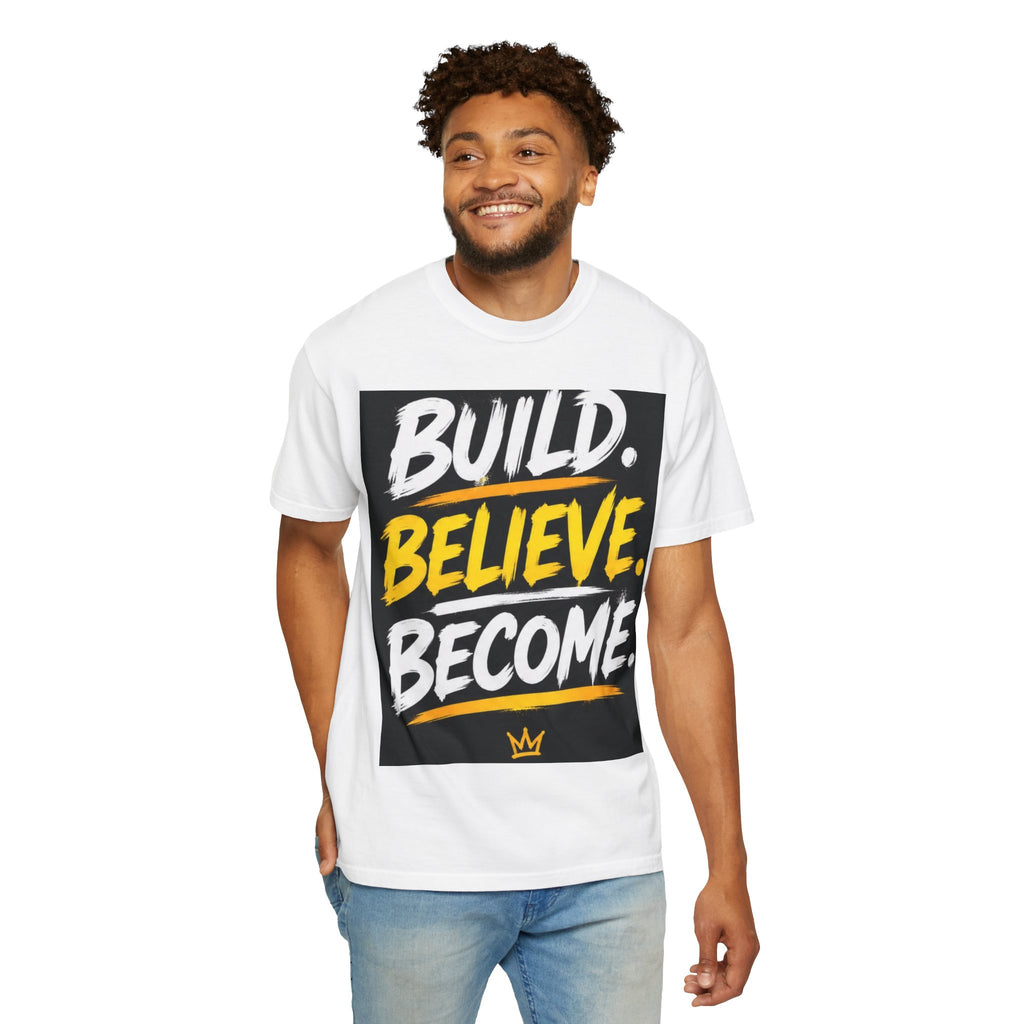 Build. Believe. Become. T-Shirt — Motivational Graphic Tee