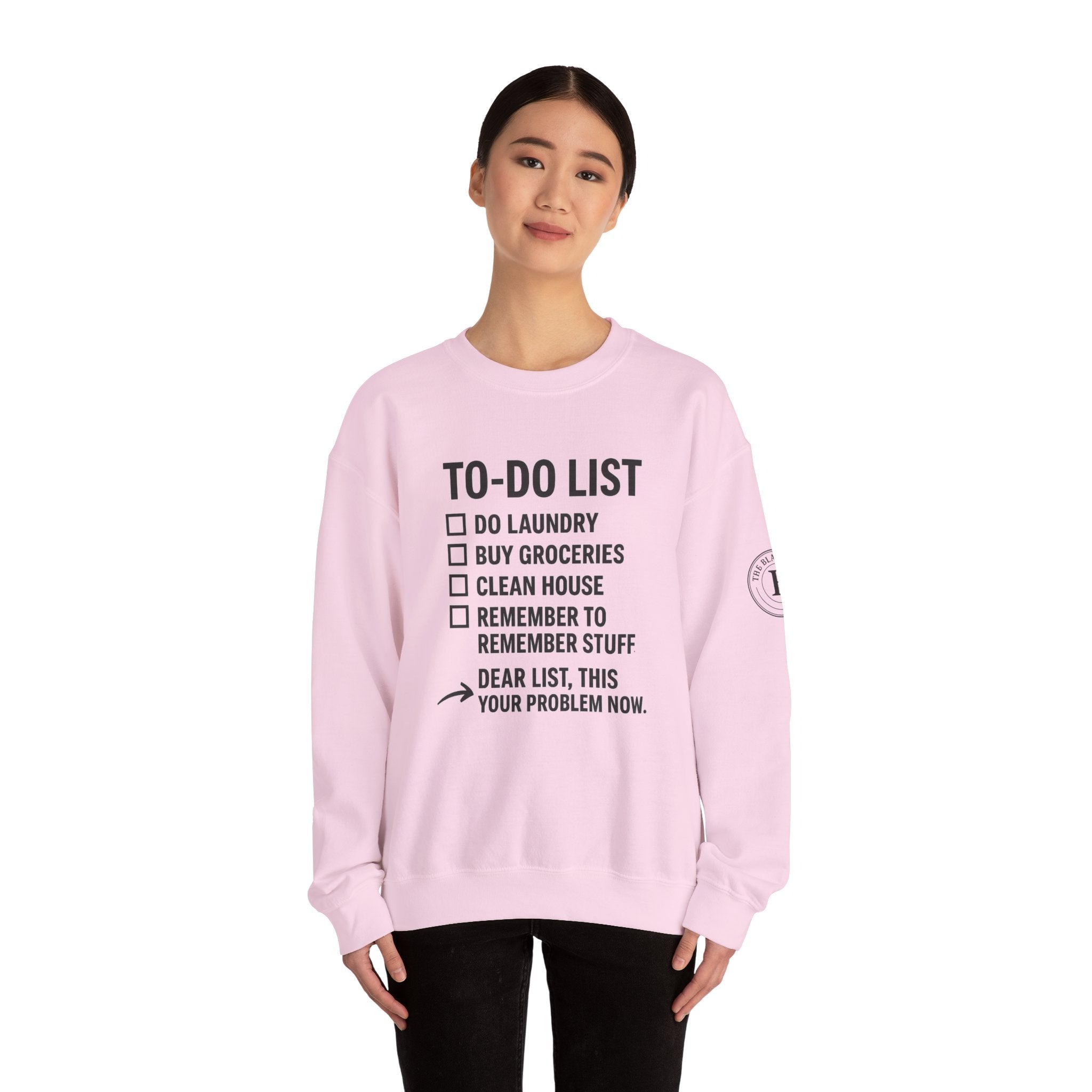 Funny To-Do List Crewneck Sweatshirt — "Dear List, This Is Your Problem Now" The Blay Brand