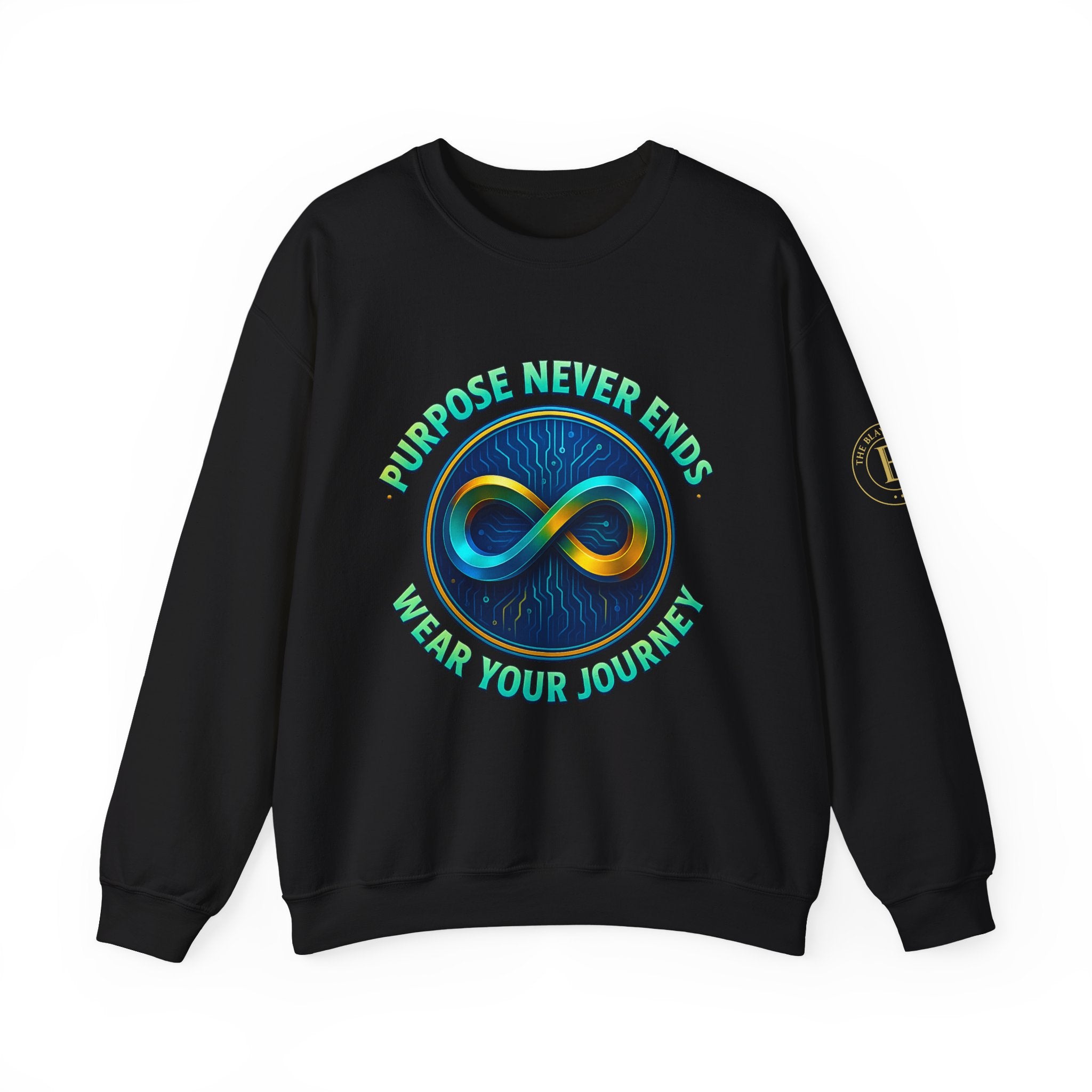 Sweatshirt — “Purpose Never Ends, Wear Your Journey” Infinity Design by The Blay Brand
