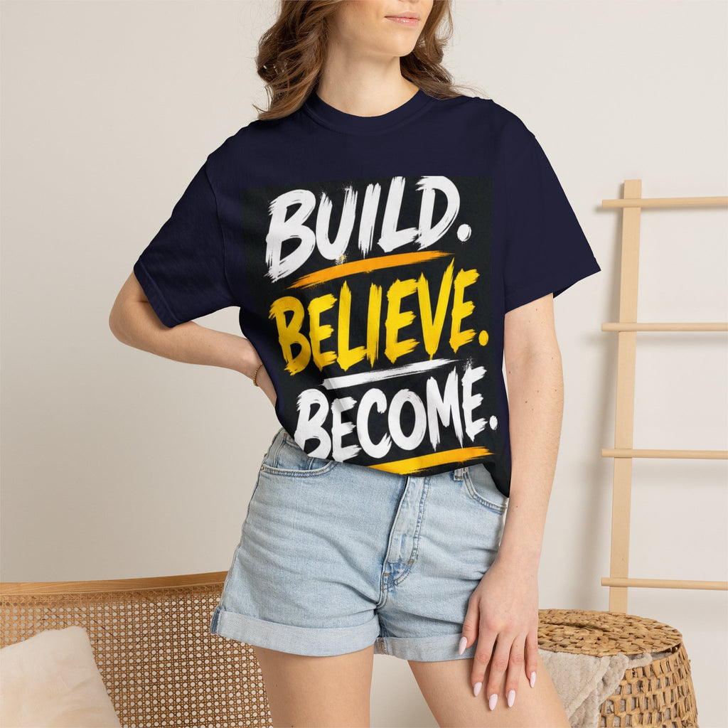 Build. Believe. Become. T-Shirt — Motivational Graphic Tee