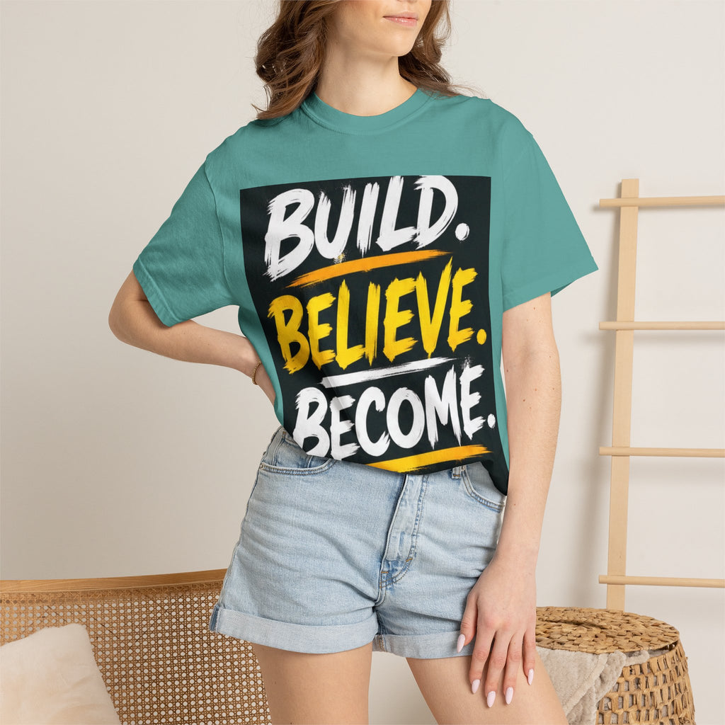 Build. Believe. Become. T-Shirt — Motivational Graphic Tee