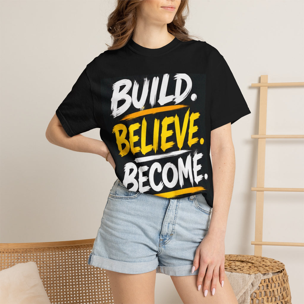 Build. Believe. Become. T-Shirt — Motivational Graphic Tee