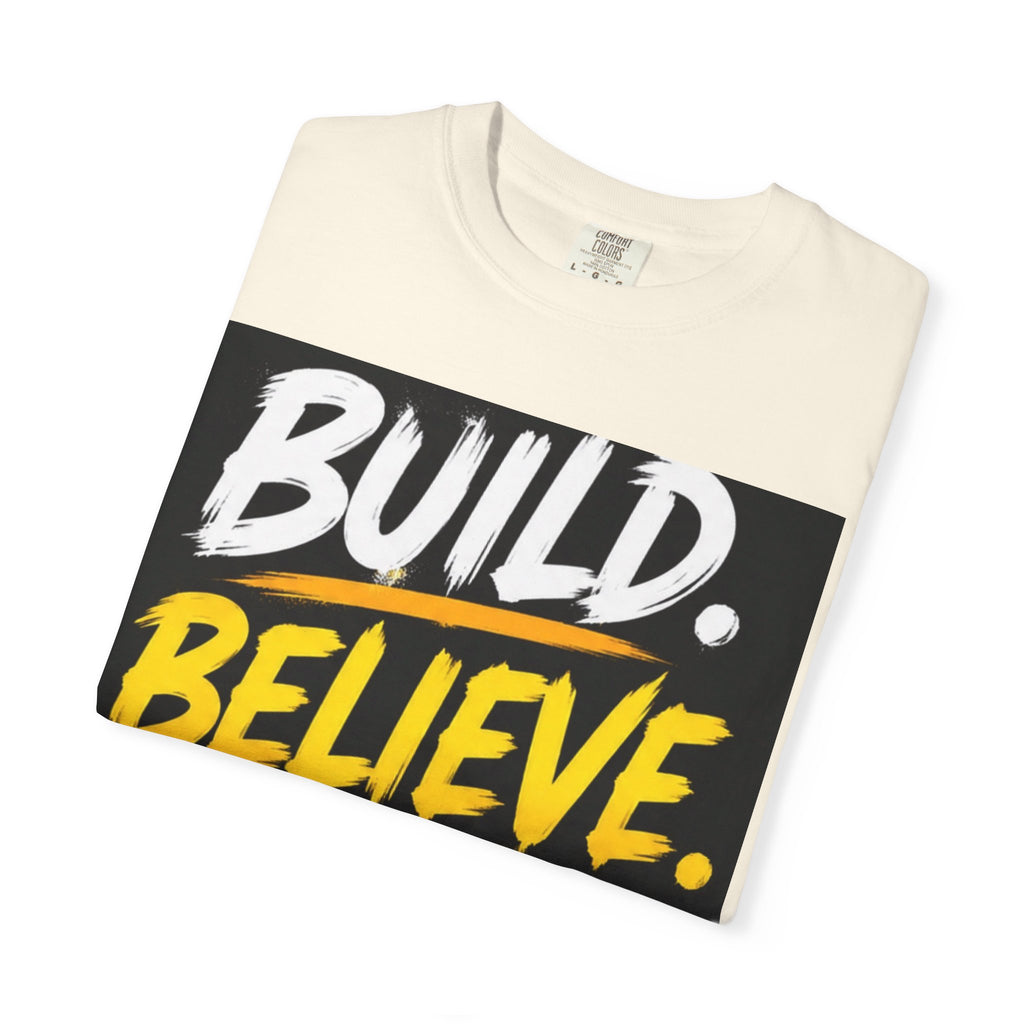 Build. Believe. Become. T-Shirt — Motivational Graphic Tee
