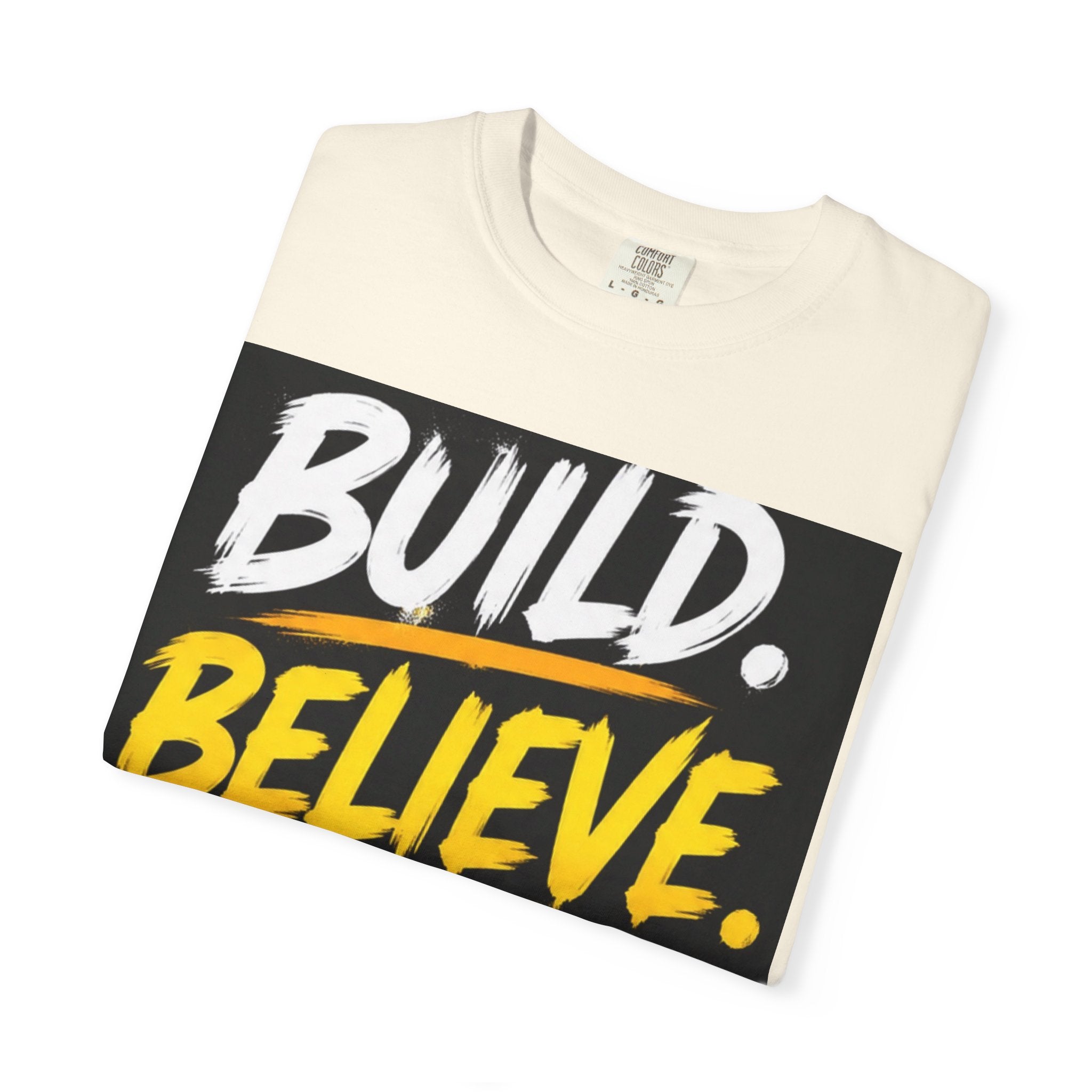 Build. Believe. Become. T-Shirt — Motivational Graphic Tee