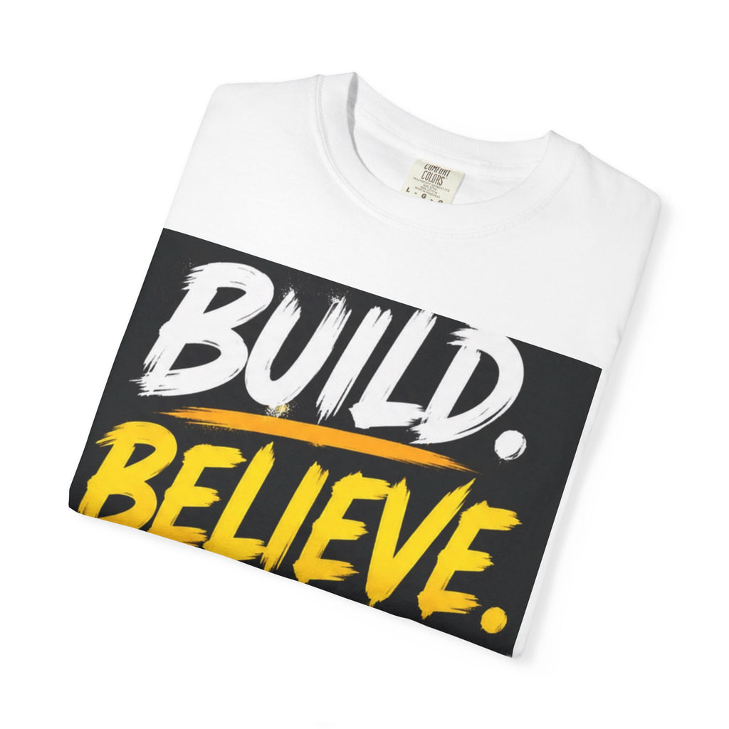 Build. Believe. Become. T-Shirt — Motivational Graphic Tee