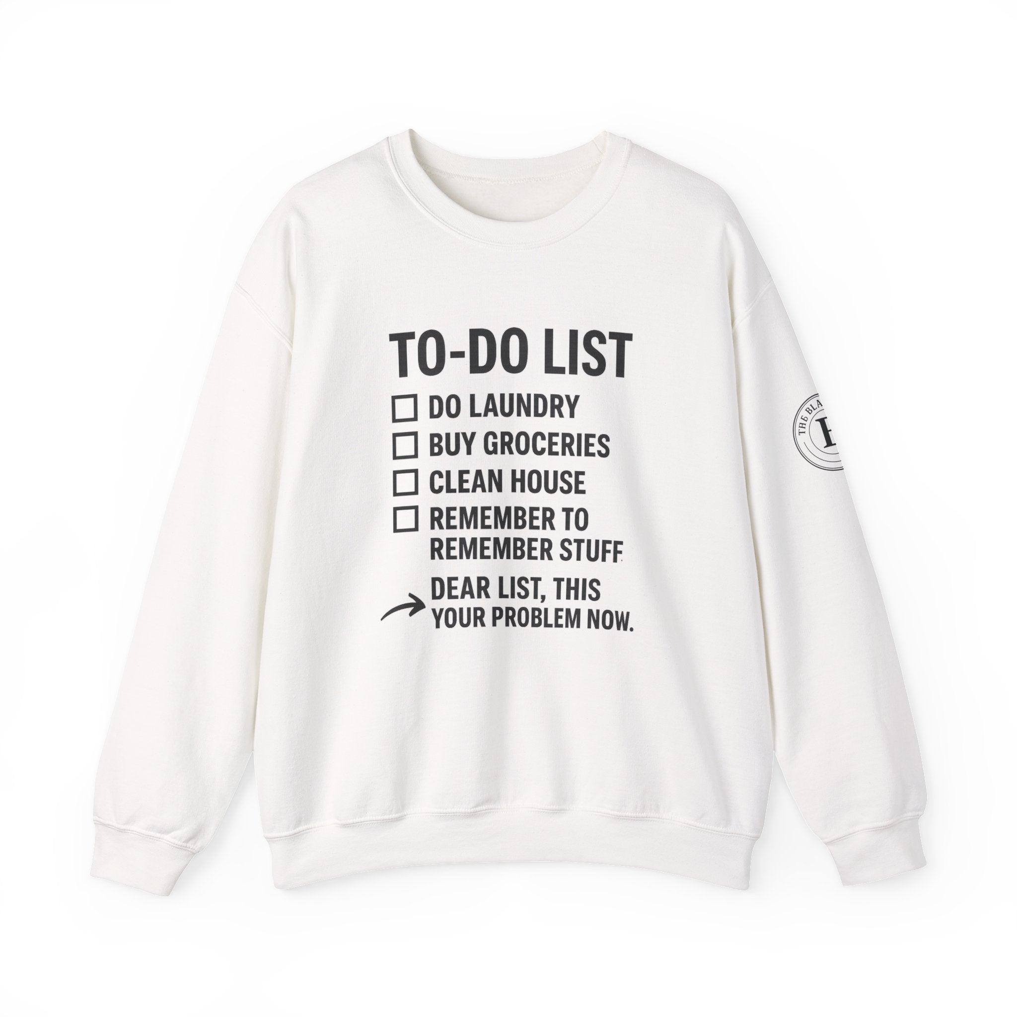 Funny To-Do List Crewneck Sweatshirt — "Dear List, This Is Your Problem Now" The Blay Brand