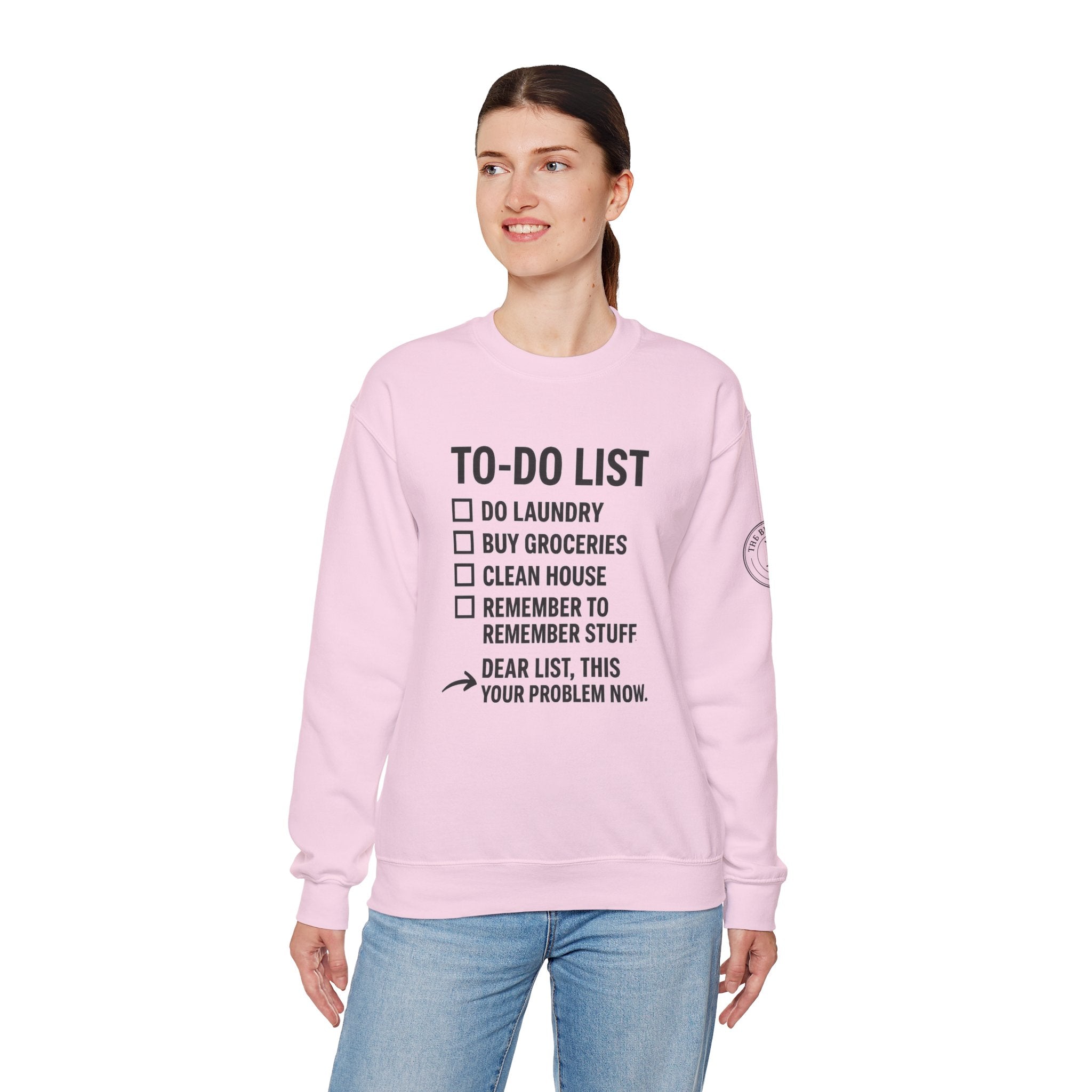 Funny To-Do List Crewneck Sweatshirt — "Dear List, This Is Your Problem Now" The Blay Brand